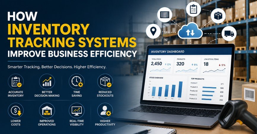 How Inventory Tracking Systems Improve Business Efficiency